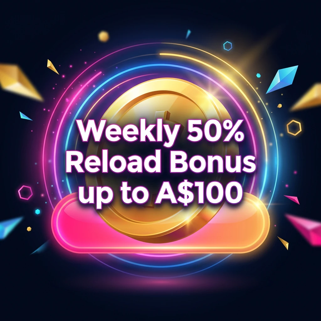 Weekly 50% Reload Bonus up to A$100